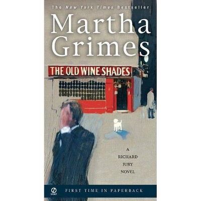 The Old Wine Shades - (Richard Jury Mysteries (Paperback)) by  Martha Grimes (Paperback)