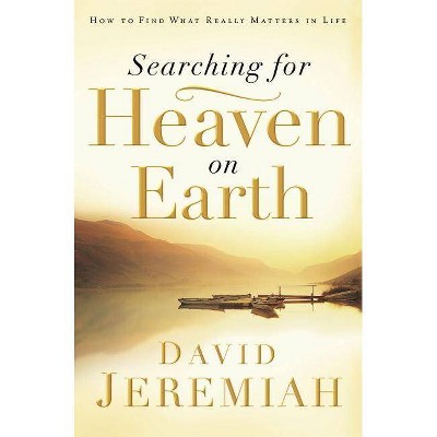 Searching for Heaven on Earth - by  David Jeremiah (Paperback)