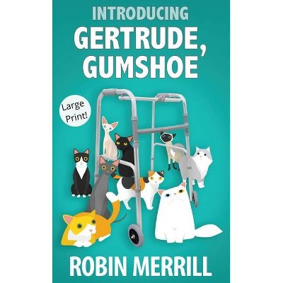 Introducing Gertrude, Gumshoe (Large Print) - (Gertrude, Gumshoe Cozy Mystery Series (Large Print)) by  Robin Merrill (Hardcover)