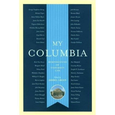 My Columbia - (Columbia University Publication) by  Ashbel Green (Hardcover)