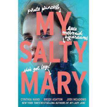 My Salty Mary - (Lady Janies) by  Cynthia Hand & Brodi Ashton & Jodi Meadows (Hardcover)