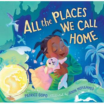 All the Places We Call Home - by  Patrice Gopo (Hardcover)