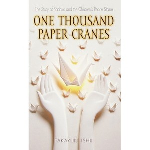 One Thousand Paper Cranes - by  Ishii Takayuki (Paperback) - 1 of 1
