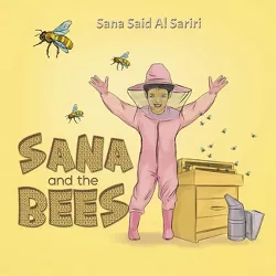 Sana and the Bees - by  Sana Said Al Sariri (Paperback)