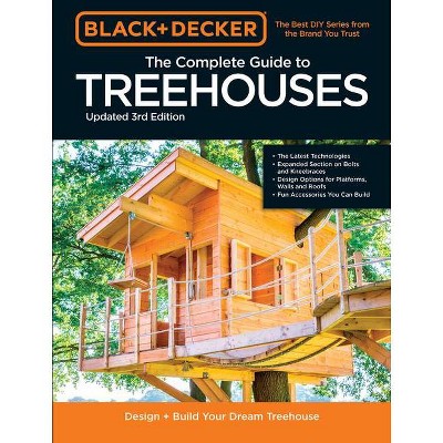 Black & Decker the Complete Photo Guide to Treehouses 3rd Edition - by  Philip Schmidt (Paperback)