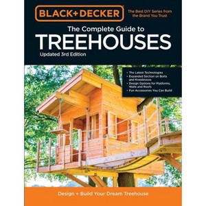 Black & Decker the Complete Photo Guide to Treehouses 3rd Edition - by  Philip Schmidt (Paperback) - 1 of 1