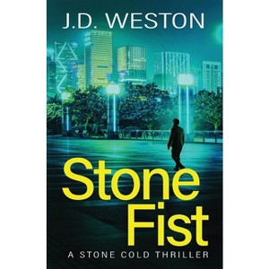 Stone Fist - (The Stone Cold Thriller) by  J D Weston (Paperback) - 1 of 1