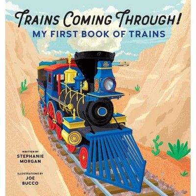 Trains Coming Through! - by  Stephanie Morgan (Paperback)