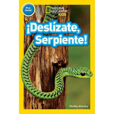 National Geographic Readers: ¡Deslízate, Serpiente! (Pre-Reader) (Spanish Edition) - by  Shelby Alinsky (Paperback)