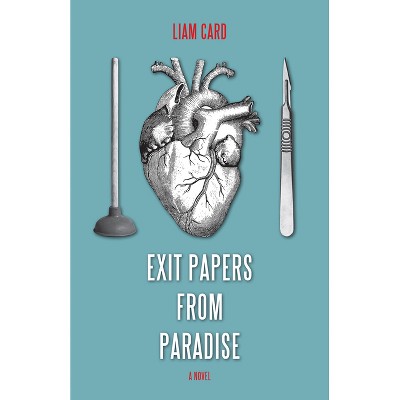 Exit Papers from Paradise - by  Liam Card (Paperback)