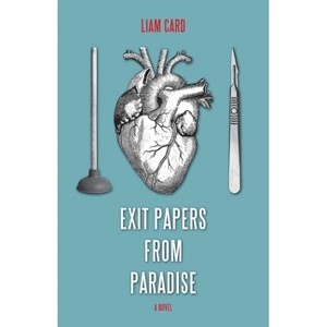 Exit Papers from Paradise - by  Liam Card (Paperback) - 1 of 1