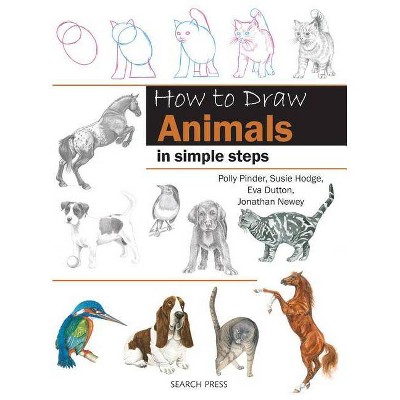 How to Draw Animals - by  Polly Pinder & Susie Hodge & Eva Dutton & Jonathan Newey & Susie Hodges (Paperback)