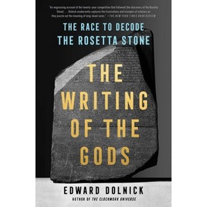The Writing of the Gods - by  Edward Dolnick (Paperback) - 1 of 1