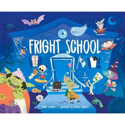 Fright School - by  Janet Lawler (Hardcover)