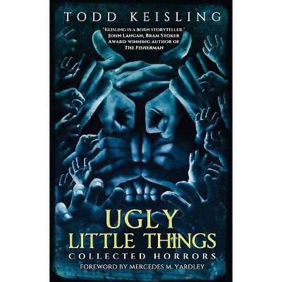 Ugly Little Things - by  Todd Keisling (Paperback)