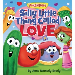 Silly Little Thing Called Love - (VeggieTales) by  Anne Kennedy Brady (Board Book) - 1 of 1