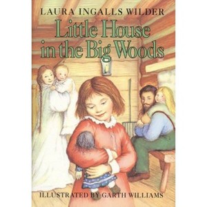 Little House in the Big Woods - by  Laura Ingalls Wilder (Hardcover) - 1 of 1