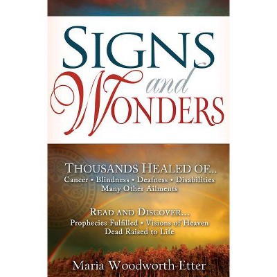 Signs and Wonders - by  Maria Woodworth-Etter (Paperback)