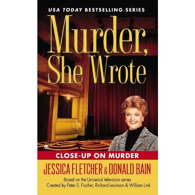 Murder, She Wrote: Close-Up on Murder - by  Jessica Fletcher & Donald Bain (Paperback)