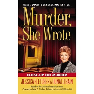 Murder, She Wrote: Close-Up on Murder - by  Jessica Fletcher & Donald Bain (Paperback) - 1 of 1