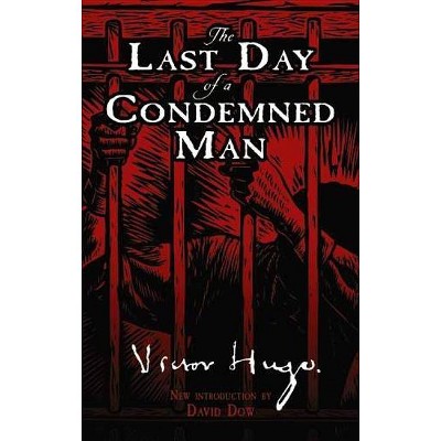 The Last Day of a Condemned Man - by  Victor Hugo (Paperback)