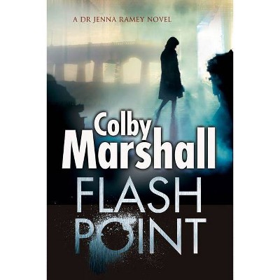 Flash Point - Large Print by  Colby Marshall (Hardcover)