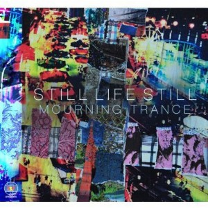 Still Life Still - Still Life Still : Mourning Trance (CD) - 1 of 1