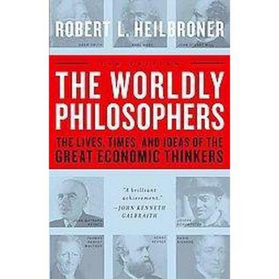 The Worldly Philosophers - 7th Edition by  Robert L Heilbroner (Paperback)