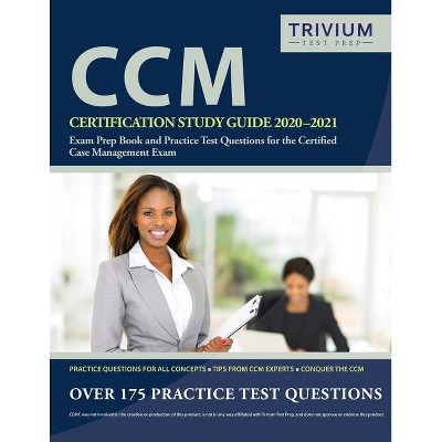 CCM Certification Study Guide 2020-2021 - by  Trivium Case Manager Exam Prep Team (Paperback)