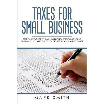 Taxes for Small Business - by  Mark Smith (Paperback)