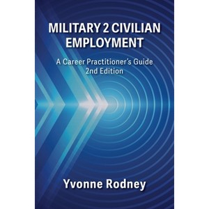 Military 2 Civilian Employment - by  Yvonne Rodney (Paperback) - 1 of 1