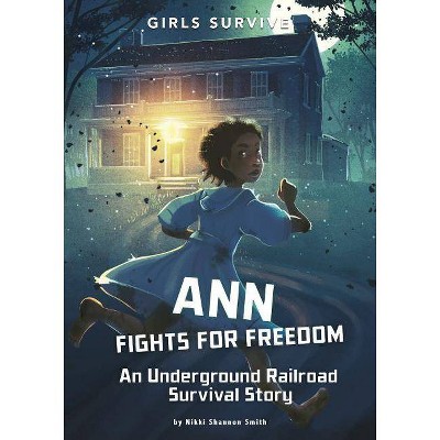 Ann Fights for Freedom - (Girls Survive) by  Nikki Shannon Smith (Paperback)