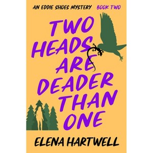 Two Heads Are Deader Than One - by  Elena Hartwell (Paperback) - 1 of 1