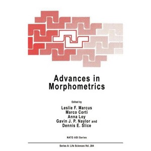 Advances in Morphometrics - (NATO Science Series A:) by  Leslie F Marcus & Marco Corti & Anna Loy & Gavin J P Naylor & Dennis E Slice (Hardcover) - 1 of 1
