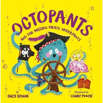 Octopants and the Missing Pirate Underpants - by  Suzy Senior (Hardcover)