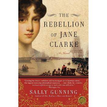 The Rebellion of Jane Clarke - by  Sally Cabot Gunning (Paperback)