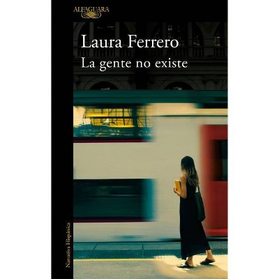 La Gente No Existe / People Don't Exist - by  Laura Ferrero (Paperback)