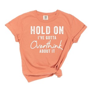 Simply Sage Market Women's Hold On Gotta Overthink About It Short Sleeve Garment Dyed Tee - 1 of 2