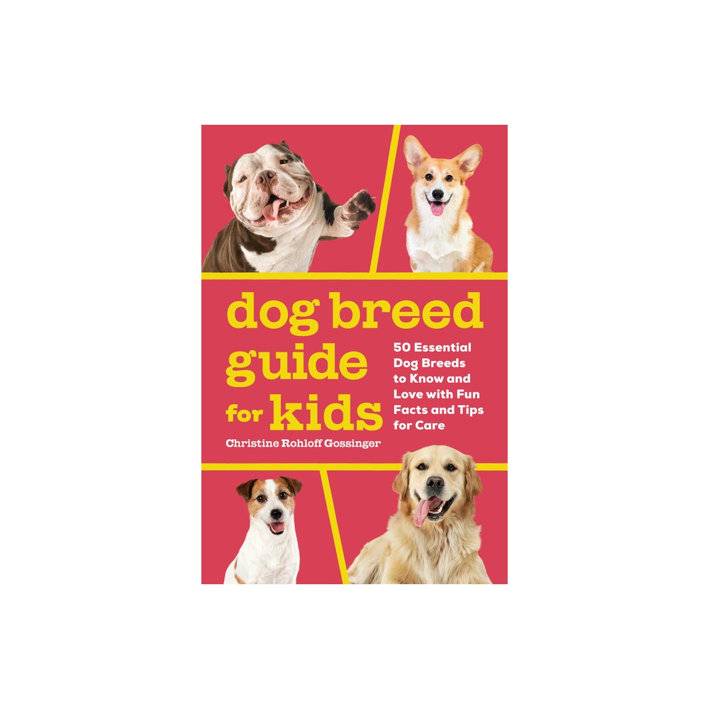 Dog Breed Guide for Kids - by Christine Rohloff Gossinger (Paperback)