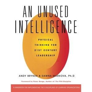 Unused Intelligence - by  Andy Bryner & Dawna Markova (Paperback) - 1 of 1