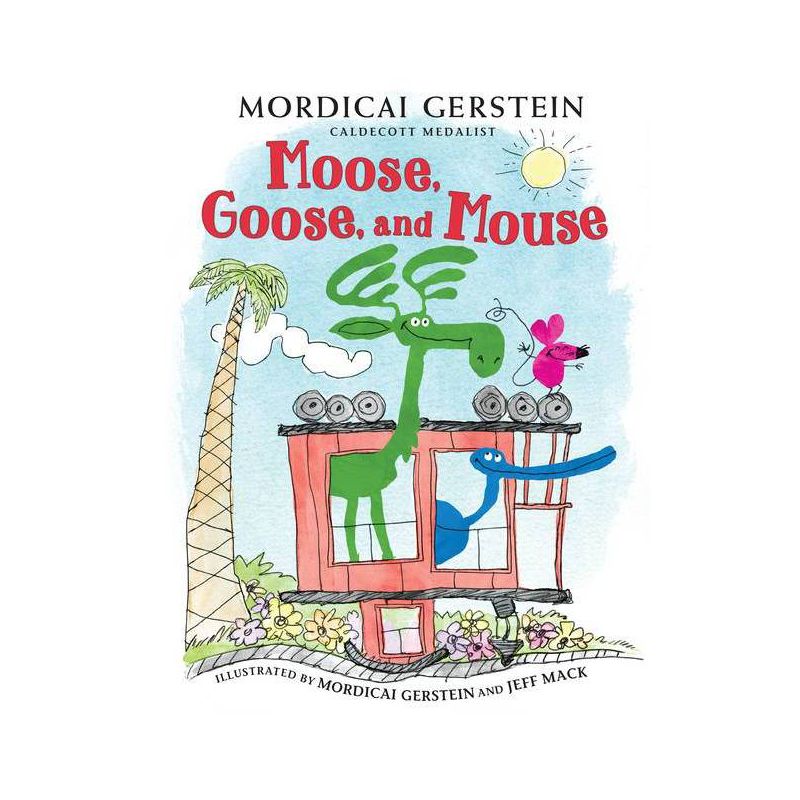 Moose, Goose, and Mouse - by Mordicai Gerstein, 1 of 2