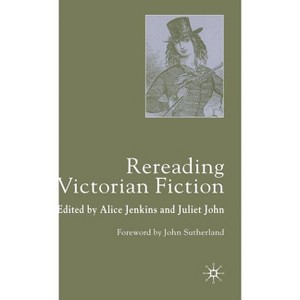 Rereading Victorian Fiction - by  A Jenkins & J John (Hardcover) - 1 of 1