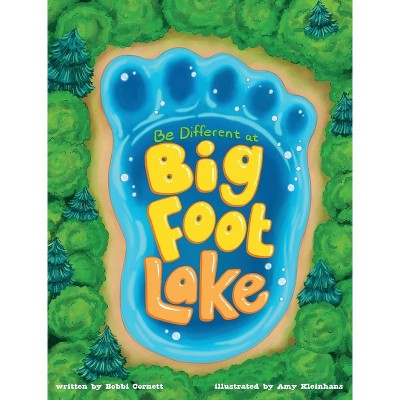 Be Different at Bigfoot Lake - by  Bobbi Cornett (Hardcover)