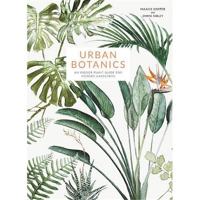 Urban Botanics - by  Emma Sibley (Hardcover)