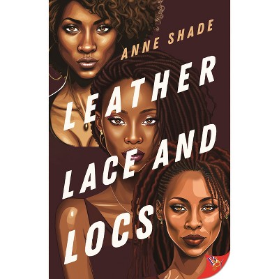 Leather, Lace, and Locs - by  Anne Shade (Paperback)
