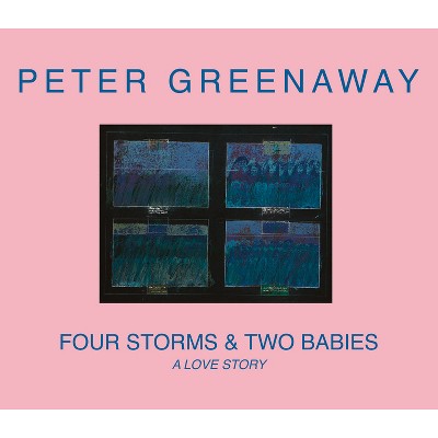 Peter Greenaway: Four Storms & Two Babies - (Paperback)