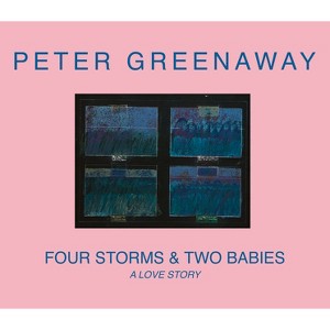 Peter Greenaway: Four Storms & Two Babies - (Paperback) - 1 of 1
