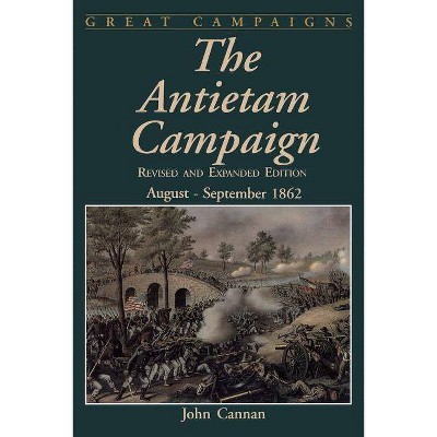 The Antietam Campaign - (Great Campaigns) by  John Cannan (Paperback)