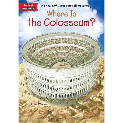 Where Is the Colosseum? - (Where Is?) by  Jim O'Connor & Who Hq (Paperback)