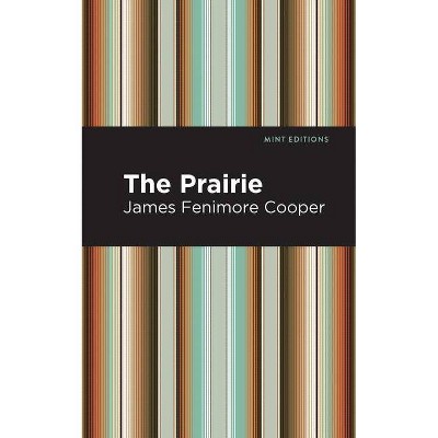 The Prairie - (Mint Editions (Historical Fiction)) by  James Fenimore Cooper (Paperback)